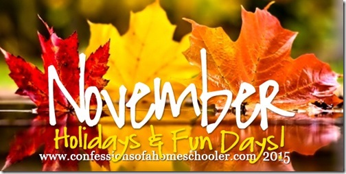 November 2015 Holidays amp; Fun Days  Confessions of a Homeschooler
