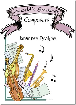 World’s Greatest Composers ~ Johannes Brahms