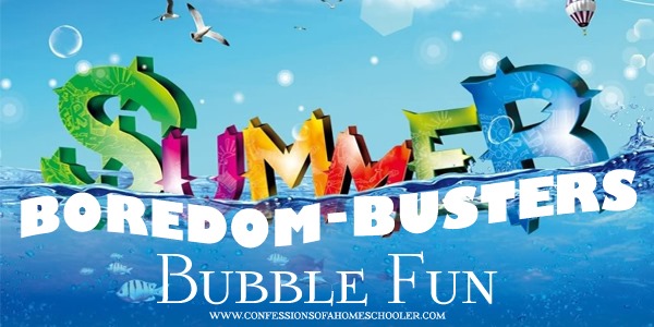Summer Boredom Busters: Bubble Fun