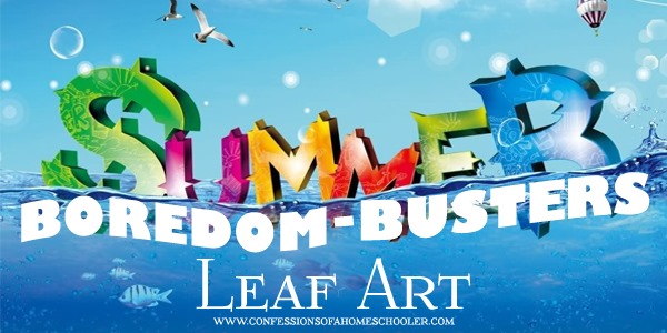 Summer Boredom Busters: Leaf Art