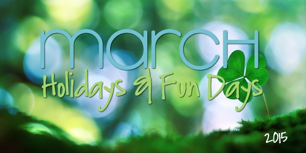 March 2015 Holidays & Fun Days