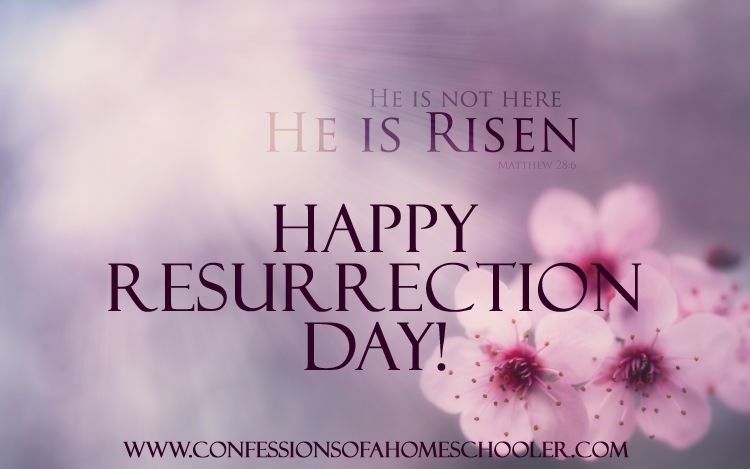 Happy Resurrection Day 2015! - Confessions of a Homeschooler
