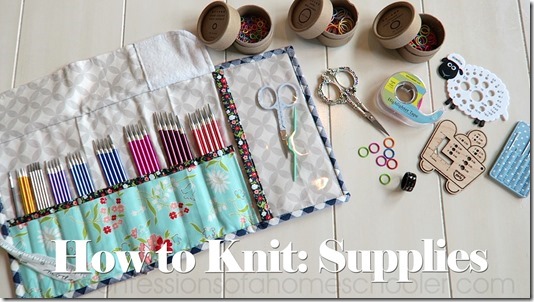 How to Knit Series: Supplies