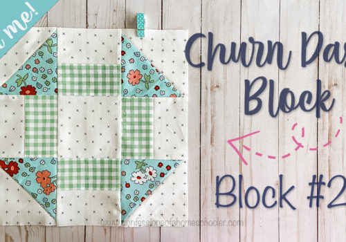 2021 Sew With Me – Churn Dash – Block 2