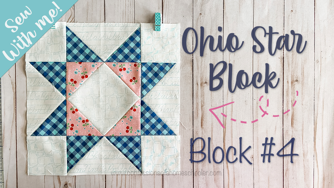 2021 Sew With Me – Ohio Star – Block 4