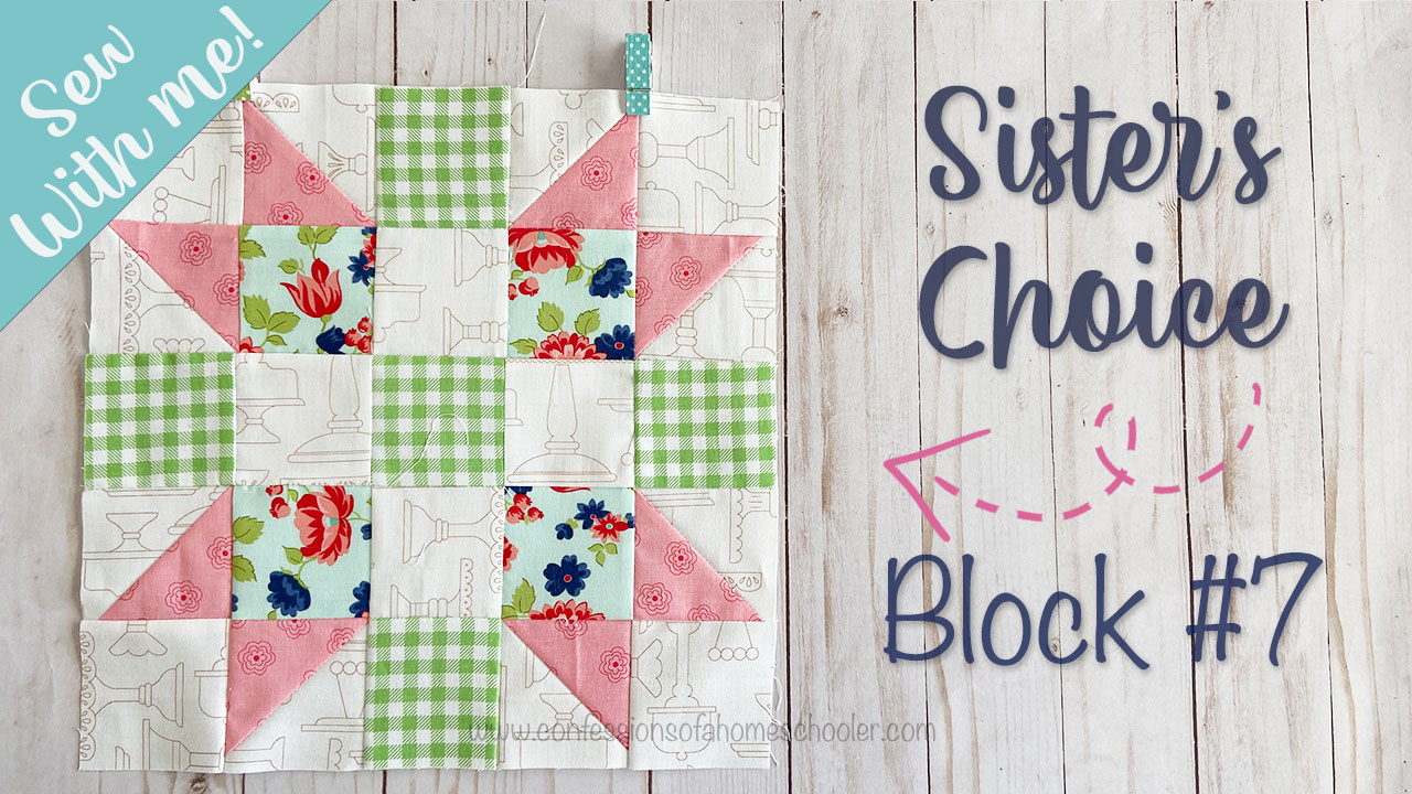 Sew With Me – Sister’s Choice – Block #7