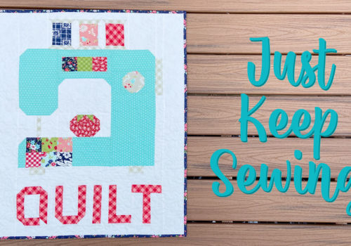 Just Keep Sewing Quilt Pattern!