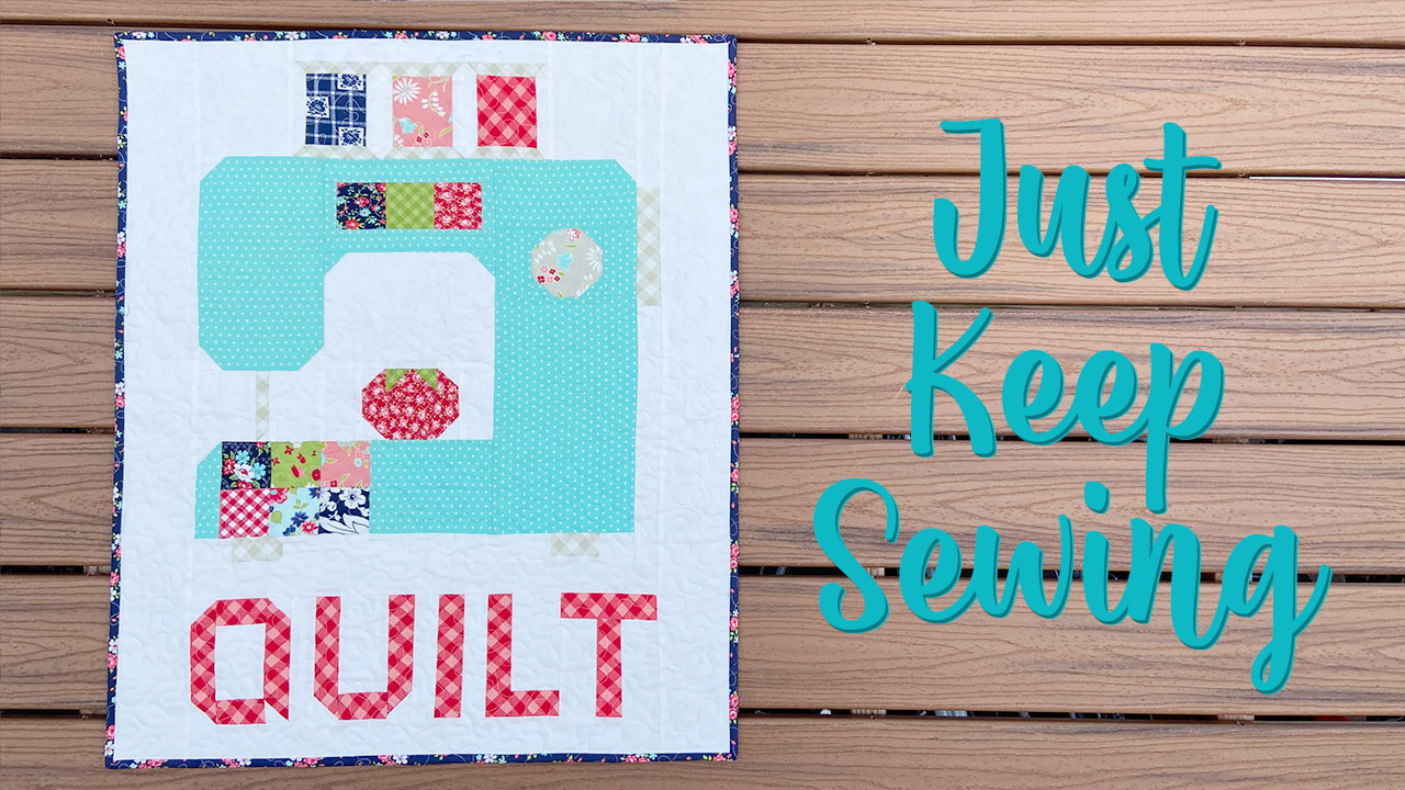 Just Keep Sewing Quilt Pattern!