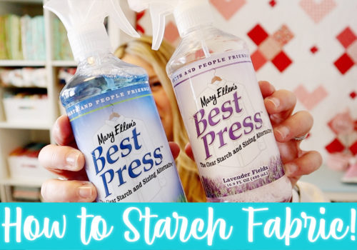 How to Starch Fabric / Mary Ellen’s Best Press Tutorial