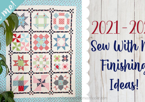 2021-2022 Sew With Me Quilt / Finishing!