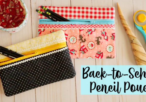 EASY Back-to-School Pencil Pouch / Tutorial!