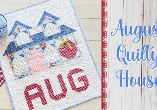 2023 Quilty House of the Month: August!
