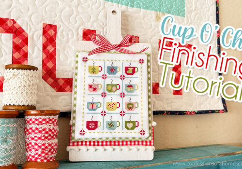 Cup O’ Cheer Cross Stitch Finishing Tutorial