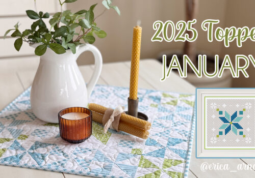 2025 Monthly Table Toppers! (January Quilt and Cross-Stitch!)