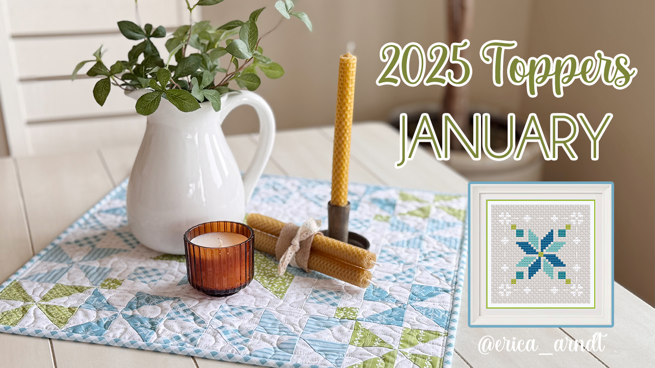 2025 Monthly Table Toppers! (January Quilt and CrossStitch